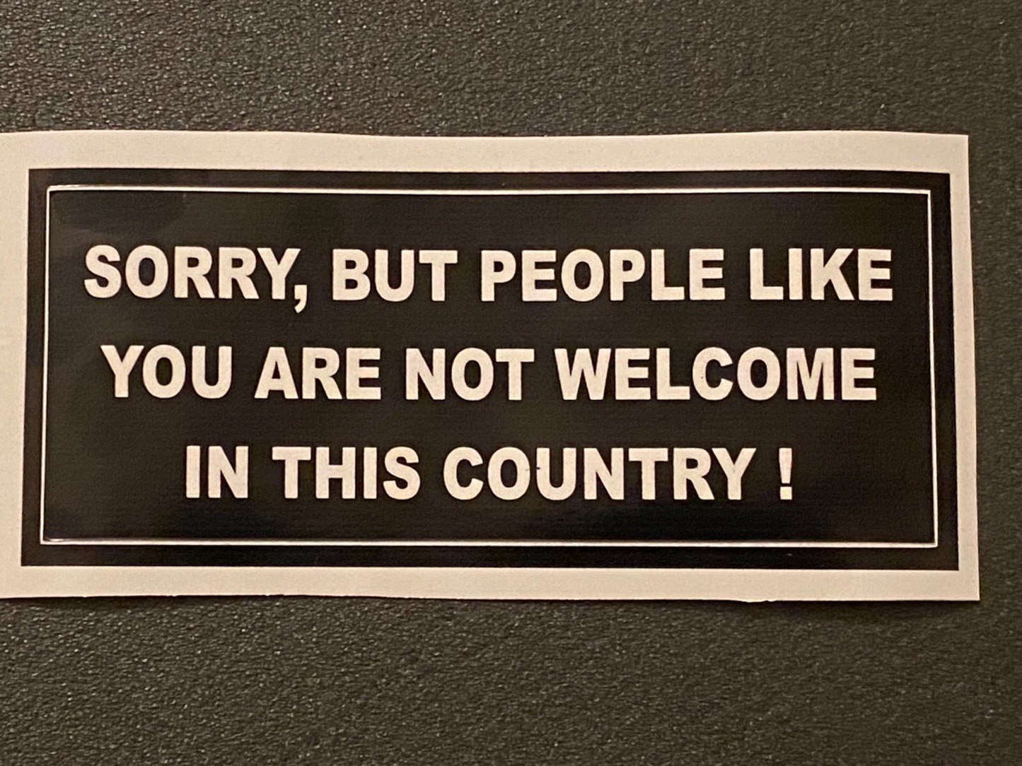 Aufkleber "SORRY, BUT PEOPLE LIKE YOU ARE NOT WELCOME..."  BUMPER STICKER DECAL